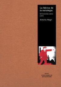 FABRICA DE LA ESTRATEGIA, LA. 33 LECCIONES SOBRE LENIN | 9788446018292 | NEGRI, ANTONIO | Llibreria La Gralla | Llibreria online de Granollers