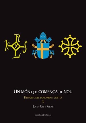 MÓN QUE COMENÇA DE NOU, UN (HISTÒRIA DEL PENSAMENT CRISTIÀ) | 9788497917698 | GIL I RIBAS, JOSEP | Llibreria La Gralla | Llibreria online de Granollers