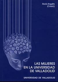 MUJERES EN LA UNIVERSIDAD DE VALLADOLID, LAS | 9788484482390 | ANGUITA, ROCIO (COORD.) | Llibreria La Gralla | Llibreria online de Granollers