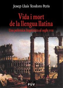 VIDA I MORT DE LA LLENGUA LLATINA | 9788437056739 | TEODORO PERIS, JOSEP LLUIS | Llibreria La Gralla | Llibreria online de Granollers