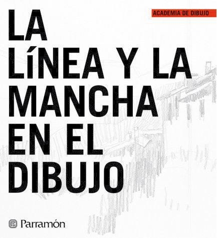 LINEA Y LA MANCHA EN EL DIBUJO, LA (ACADEMIA DE DIBUJO) | 9788434227293 | Llibreria La Gralla | Llibreria online de Granollers