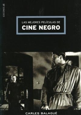 MEJORES PELICULAS DE CINE NEGRO, LAS | 9788489564411 | BALAGUE, CARLES | Llibreria La Gralla | Librería online de Granollers