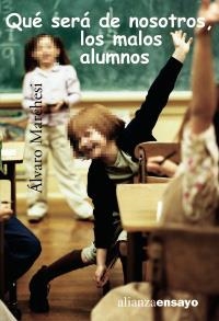 QUE SERA DE NOSOTROS, LOS MALOS ALUMNOS (ENSAYO 255) | 9788420642666 | MARCHESI, ALVARO | Llibreria La Gralla | Llibreria online de Granollers