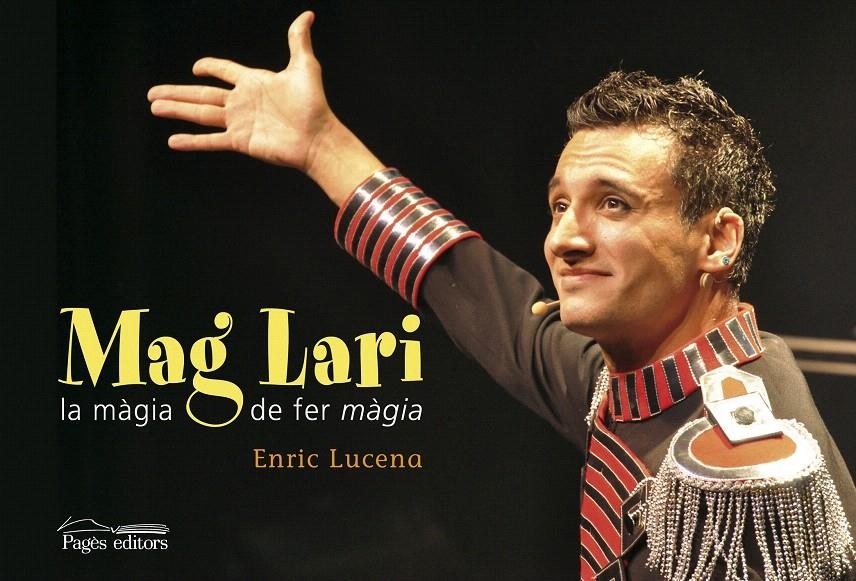 MAG LARI. LA MAGIA DE FER MAGIA | 9788499752280 | LUCENA, ENRIC | Llibreria La Gralla | Llibreria online de Granollers