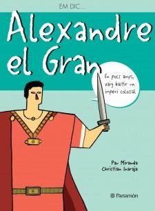 ALEXANDRE EL GRAN (EM DIC...) | 9788434226791 | MIRANDA, PAU / INARAJA, CHRISTIAN | Llibreria La Gralla | Llibreria online de Granollers