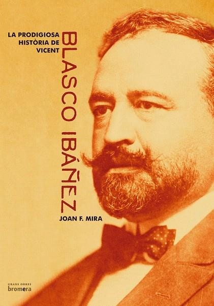 PRODIGIOSA HISTORIA DE VICENT BLASCO IBAÑEZ, LA (CATALA) | 9788476609965 | MIRA, JOAN F. | Llibreria La Gralla | Llibreria online de Granollers