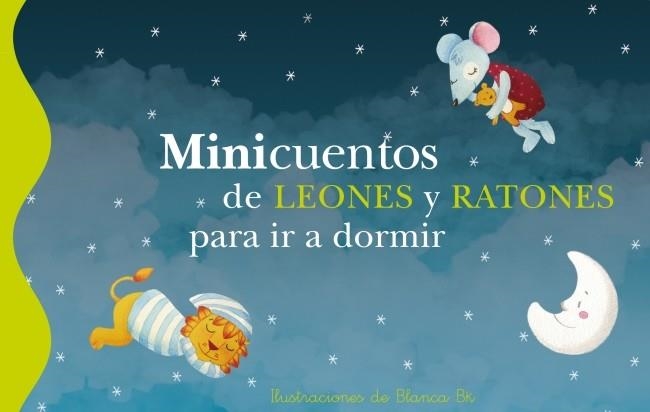 MINICUENTOS DE LEONES Y RATONES PARA IR A DORMIR | 9788448833626 | BK, BLANCA | Llibreria La Gralla | Llibreria online de Granollers