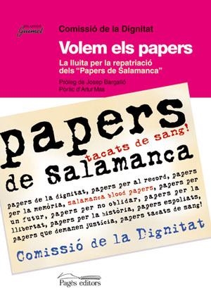 VOLEM ELS PAPERS. LA LLUITA PER LA REPATRIACIO DELS PAPERS D | 9788497791991 | COMISSIO DE LA DIGNITAT | Llibreria La Gralla | Librería online de Granollers