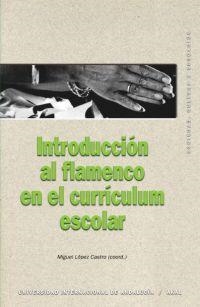 INTRODUCCION AL FLAMENCO EN EL CURRICULUM ESCOLAR | 9788446022374 | LOPEZ CASTRO, MIGUEL (COORD.) | Llibreria La Gralla | Llibreria online de Granollers