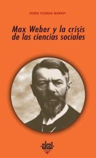 MAX WEBER Y LA CRISIS DE LAS CIENCIAS SOCIALES | 9788446020721 | PIEDRAS MONROY, PEDRO | Llibreria La Gralla | Llibreria online de Granollers