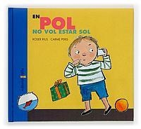 POL NO VOL ESTAR SOL, EN (DIA A DIA 1) | 9788466109765 | RIUS, ROSER / PERIS, CARME | Llibreria La Gralla | Librería online de Granollers