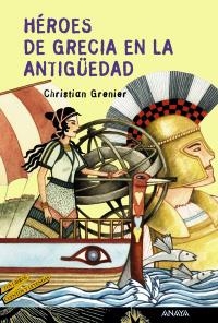 HEROES DE GRECIA EN LA ANTIGUEDAD (CUENTOS Y LEYENDAS 15) | 9788466739924 | GRENIER, CHRISTIAN | Llibreria La Gralla | Librería online de Granollers