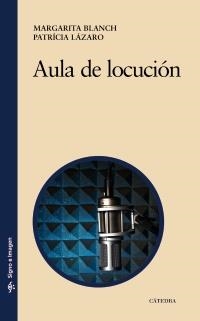 AULA DE LOCUCIÓN | 9788437626567 | BLANCH, MARGARITA / LÁZARO, PATRÍCIA | Llibreria La Gralla | Llibreria online de Granollers