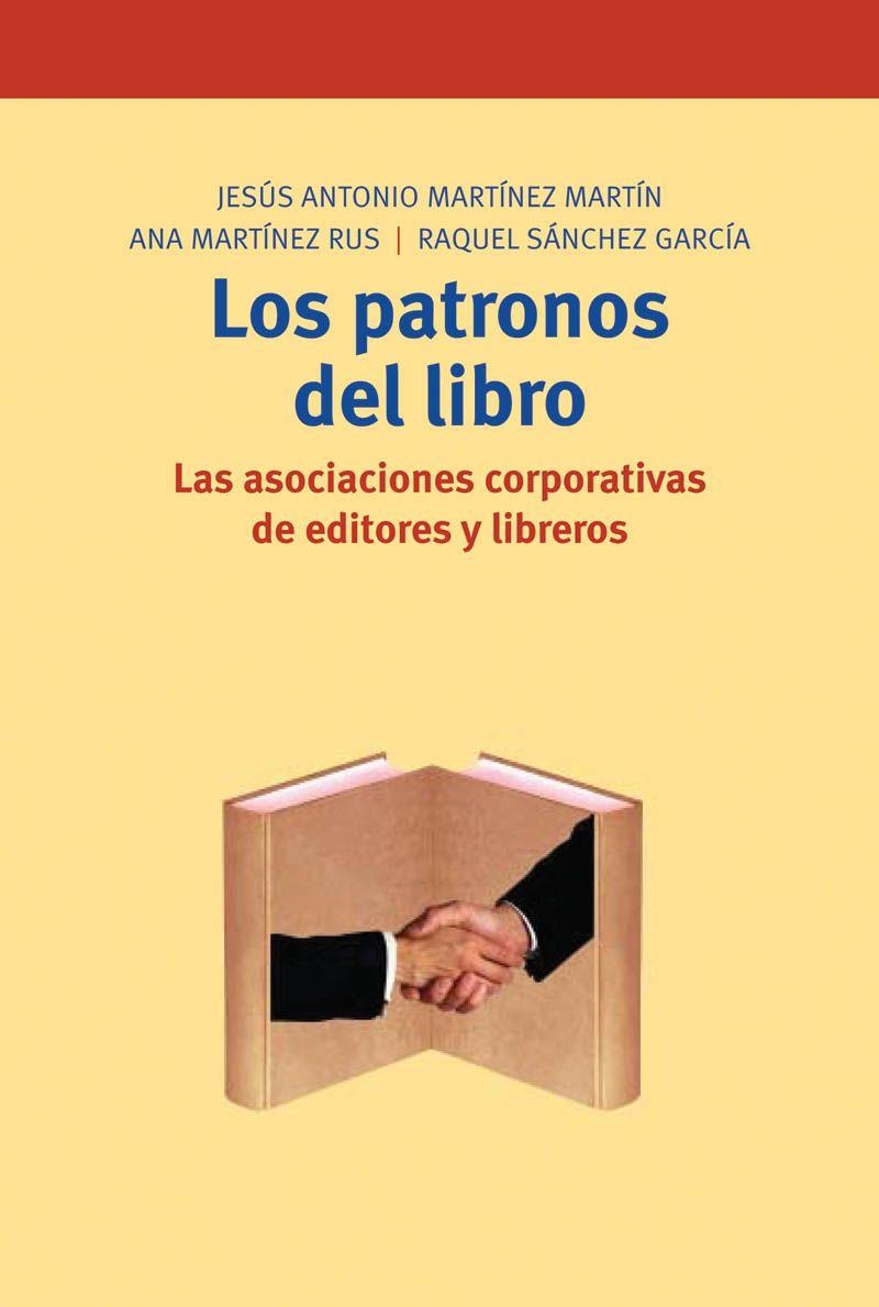 PATRONOS DEL LIBRO, LOS. LAS ASOCIACIONES CORPORATIVAS DE ED | 9788497041423 | MARTINEZ MARTIN, JESUS ANTONIO | Llibreria La Gralla | Llibreria online de Granollers