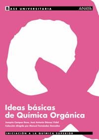 IDEAS BASICAS DE QUIMICA ORGANICA | 9788466736329 | CAMPOS ROSA, J./ GOMEZ VIDAL, J. | Llibreria La Gralla | Llibreria online de Granollers