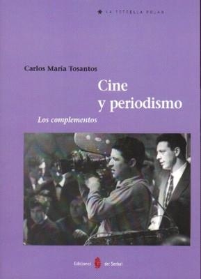 CINE Y PERIODISMO. LOS COMPLEMENTOS | 9788476284834 | TOSANTOS, CARLOS MARIA | Llibreria La Gralla | Llibreria online de Granollers