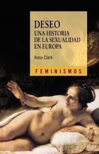 DESEO.UNA HISTORIA DE LA SEXUALIDAD EN EUROPA | 9788437626871 | CLARK, ANNA | Llibreria La Gralla | Llibreria online de Granollers