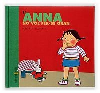 ANNA NO VOL FER-SE GRAN, L' (DIA A DIA 3) | 9788466109932 | RIUS, ROSER / RIUS, MARIA | Llibreria La Gralla | Llibreria online de Granollers