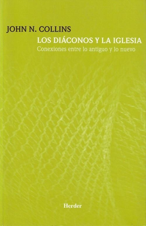 DIACONOS Y LA IGLESIA, LOS. CONEXIONES ENTRE LO ANTIGUO Y LO | 9788425423352 | COLLINS, JOHN N. | Llibreria La Gralla | Llibreria online de Granollers