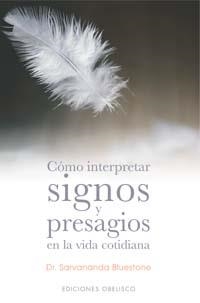 COMO INTERPRETAR SIGNOS Y PRESAGIOS EN LA VIDA COTIDIANA | 9788497771276 | BLUESTONE, DR. SARVANANDA | Llibreria La Gralla | Llibreria online de Granollers