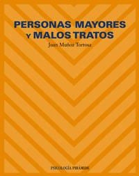 PERSONAS MAYORES Y MALOS TRATOS (PSICOLOGIA PIRAMIDE) | 9788436819175 | MUÑOZ TORTOSA, JUAN | Llibreria La Gralla | Librería online de Granollers