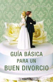 GUÍA BÁSICA PARA UN BUEN DIVORCIO | 9788466641845 | UTRERA, JOSE LUIS | Llibreria La Gralla | Llibreria online de Granollers