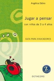 JUGAR A PENSAR CON NIÑOS 3 A 4 AÑOS | 9788480637015 | SATIRO, ANGELICA | Llibreria La Gralla | Librería online de Granollers