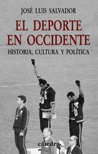 DEPORTE EN OCCIDENTE, EL. HISTORIA CULTURA Y POLITICA | 9788437621890 | SALVADOR, JOSE LUIS | Llibreria La Gralla | Llibreria online de Granollers