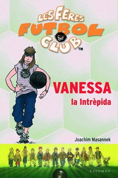 VANESSA LA INTREPIDA (LES FERES FUTBOL CLUB 3) | 9788466405249 | MASANNEK, JOACHIM | Llibreria La Gralla | Llibreria online de Granollers