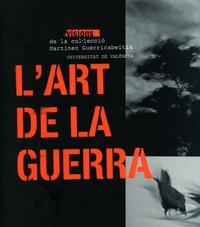 ART DE LA GUERRA, L'. VISIONS DE LA COL·LECCIO MARTINEZ GUER | 9788437060163 | VARIOS AUTORES | Llibreria La Gralla | Llibreria online de Granollers