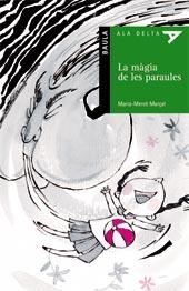 MAGIA DE LES PARAULES, LA (ALA DELTA VERD 12) | 9788447912537 | MARÇAL, MARIA MERCE | Llibreria La Gralla | Llibreria online de Granollers