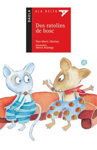 DOS RATOLINS DE BOSC (ALA DELTA VERMELL 14) | 9788447912513 | MARTIN I BERTRAN, PERE | Llibreria La Gralla | Librería online de Granollers