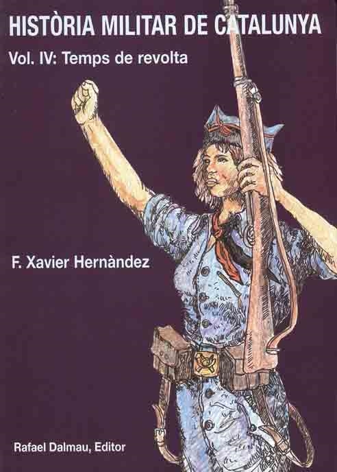 HISTORIA MILITAR DE CATALUNYA VOL IV:TEMPS DE REVOLTA | 9788423206735 | HERNANDEZ, F.XAVIER | Llibreria La Gralla | Librería online de Granollers