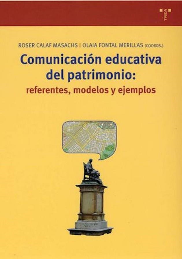 COMUNICACION EDUCATIVA DEL PATRIMONIO: REFERENTES, MODELOS Y | 9788497041294 | CALAF MASACHS, ROSER / FONTAL MERILLAS, OLAIA (COO | Llibreria La Gralla | Llibreria online de Granollers