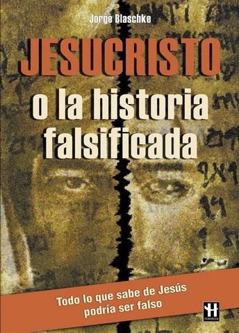 JESUCRISTO O LA HISTORIA FALSIFICADA | 9788479275228 | BLASCHKE, JORGE | Llibreria La Gralla | Llibreria online de Granollers