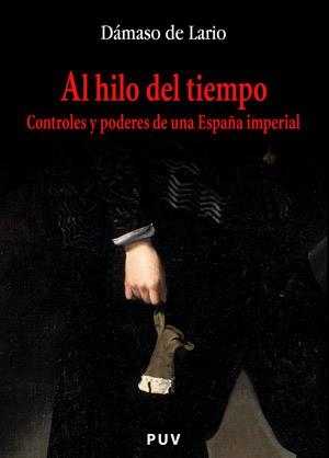 AL HILO DEL TIEMPO. CONTROLES Y PODERES DE UNA ESPAÑA IMPERI | 9788437059211 | DE LA RIO, DAMASO | Llibreria La Gralla | Llibreria online de Granollers