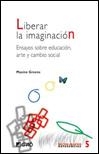 LIBERAR LA IMAGINACION. ENSAYOS SOBRE EDUCACION, ARTE Y CAMB | 9788478273584 | GREENE, MAXINE | Llibreria La Gralla | Llibreria online de Granollers