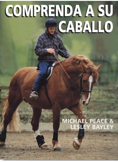 COMPRENDA A SU CABALLO. UNA GUIA DE PREGUNTAS Y RESPUESTAS | 9788428214049 | PEACE, MICHAEL / BAYLEY, LESLEY | Llibreria La Gralla | Librería online de Granollers