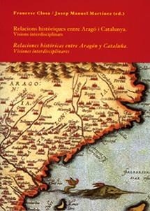 RELACIONS HISTORIQUES ENTRE ARAGO I CATALUNYA | 9788484099000 | CLOSA, FRANCESC / MARTINEZ, JOSEP MANUEL (ED.) | Llibreria La Gralla | Llibreria online de Granollers