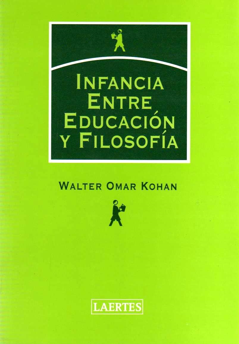 INFANCIA ENTRE EDUCACION Y FILOSOFIA | 9788475845319 | OMAR KOHAN, WALTER | Llibreria La Gralla | Llibreria online de Granollers