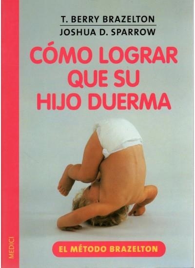 COMO LOGRAR QUE SU HIJO DUERMA | 9788497990080 | BRAZELTON, T. BERRY / SPARROW, JOSHUA D. | Llibreria La Gralla | Llibreria online de Granollers