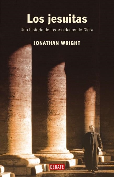 JESUITAS, LOS. UNA HISTORIA DE LOS SOLDADOS DE DIOS | 9788483066058 | WRIGHT, JONATHAN | Llibreria La Gralla | Librería online de Granollers