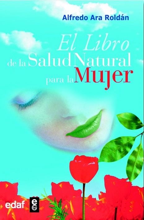 LIBRO DE LA SALUD NATURAL PARA LA MUJER, EL | 9788441415812 | ARA ROLDAN, ALFREDO | Llibreria La Gralla | Llibreria online de Granollers