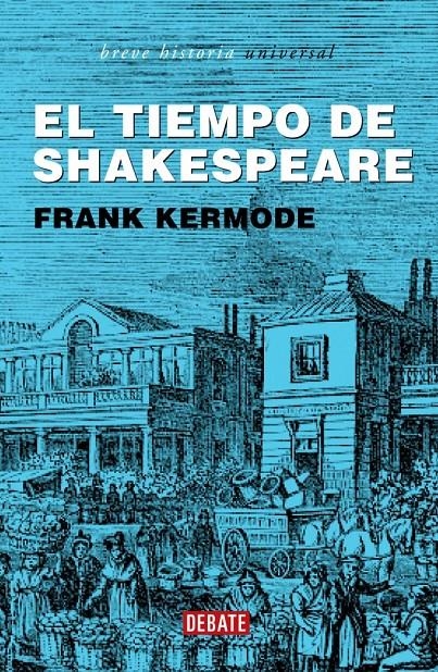 TIEMPO DE SHAKESPEARE, EL | 9788483066126 | KERMODE, FRANK | Llibreria La Gralla | Llibreria online de Granollers