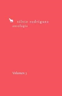 ANTOLOGIA VOLUMEN 3 SILVIO RODRIGUEZ | 9788495881526 | RODRIGUEZ, SILVIO | Llibreria La Gralla | Llibreria online de Granollers