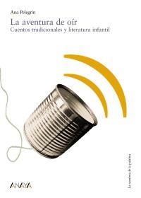 AVENTURA DE OIR, LA. CUENTOS TRADICIONALES Y LITERATURA INFA | 9788466739948 | PELEGRIN, ANA | Llibreria La Gralla | Llibreria online de Granollers