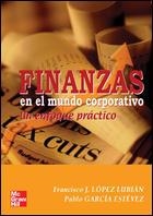 FINANZAS EN EL MUNDO CORPORATIVO. UN ENFOQUE PRACTICO | 9788448198282 | LOPEZ LUBIAN, FRANCISCO J. / GARCIA ESTEVEZ, PABLO | Llibreria La Gralla | Llibreria online de Granollers