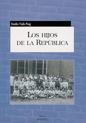 HIJOS DE LA REPUBLICA, LOS | 9788497431422 | VALLS PUIG, EMILIO | Llibreria La Gralla | Librería online de Granollers