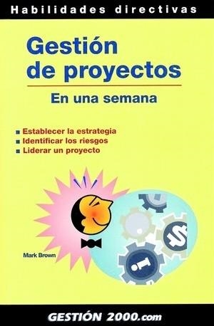 GESTION DE PROYECTOS EN UNA SEMANA | 9788480889858 | BROWN, MARK | Llibreria La Gralla | Llibreria online de Granollers