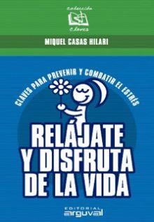 RELÁJATE Y DISFRUTA DE LA VIDA (COL. CLAVES 3) | 9788495948977 | CASAS HILARI, MIQUEL | Llibreria La Gralla | Librería online de Granollers